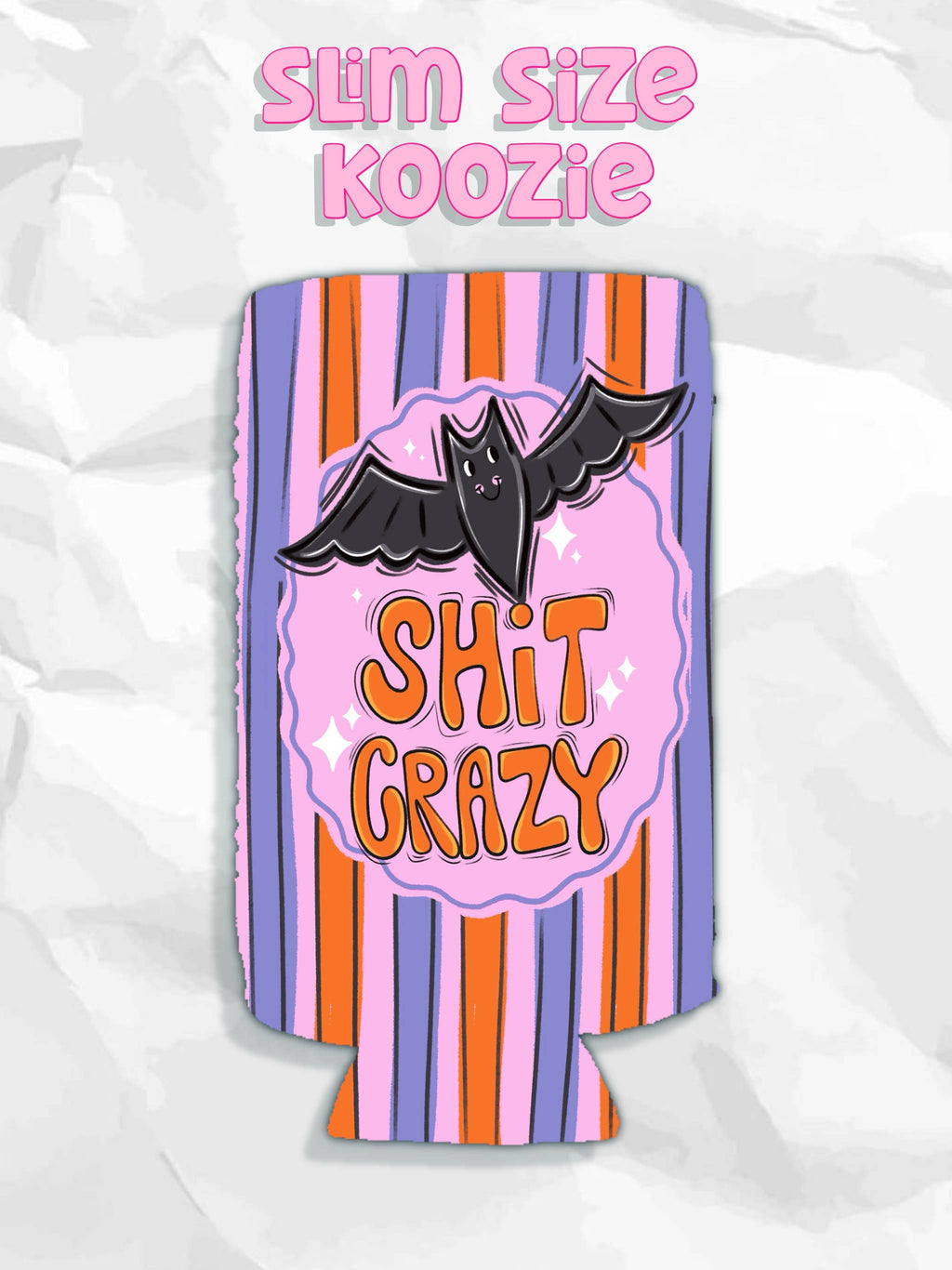 Halloween bat shit crazy koozie