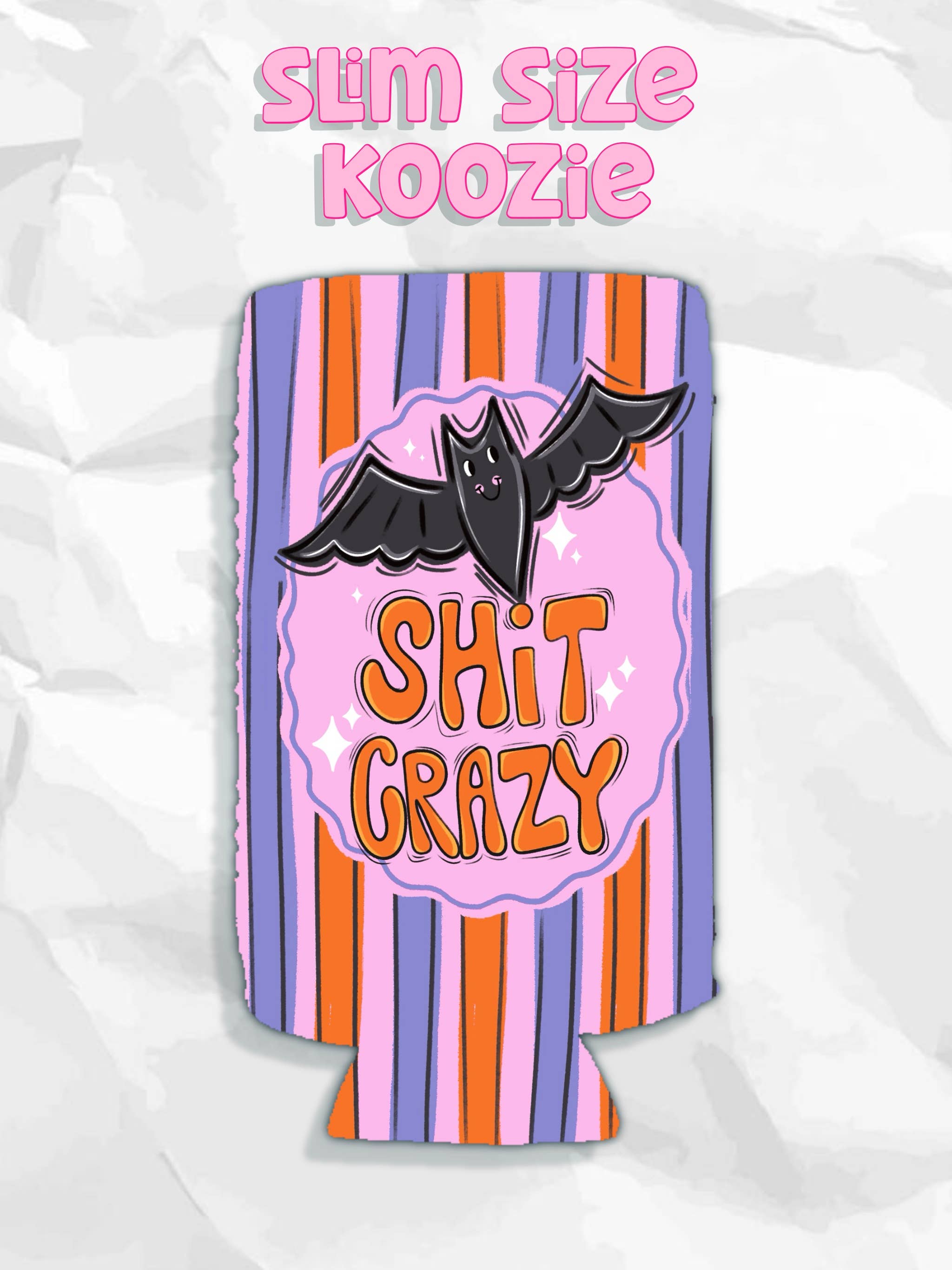 Halloween bat shit crazy koozie